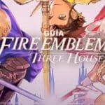 Guía de Fire Emblem: Three Houses con trucos y consejos